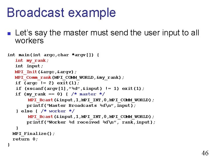 Broadcast example n Let’s say the master must send the user input to all