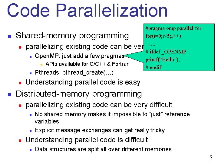 Code Parallelization #pragma omp parallel for(i=0; i<5; i++) n Shared-memory programming …. . n