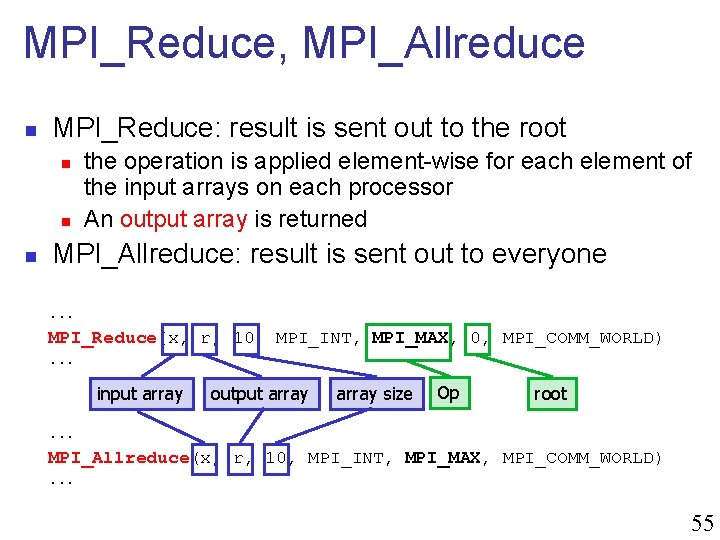 MPI_Reduce, MPI_Allreduce n MPI_Reduce: result is sent out to the root n n n