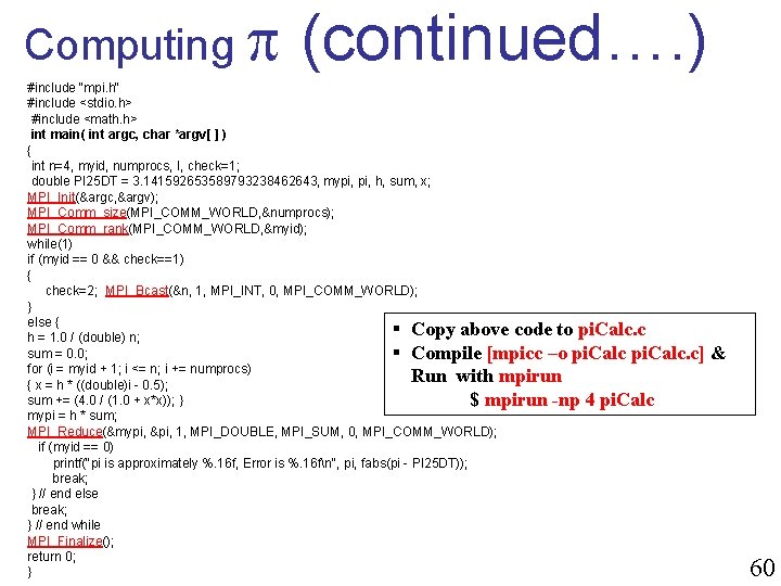 Computing (continued…. ) #include "mpi. h" #include <stdio. h> #include <math. h> int main(