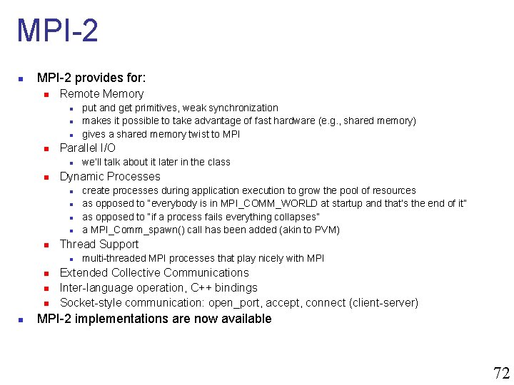 MPI-2 n MPI-2 provides for: n Remote Memory n n Parallel I/O n n