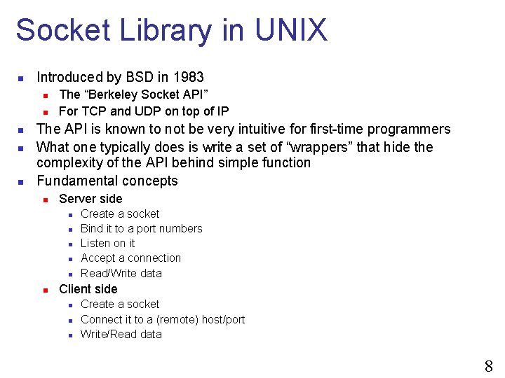 Socket Library in UNIX n Introduced by BSD in 1983 n n n The