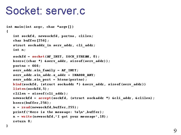 Socket: server. c int main(int argc, char *argv[]) { int sockfd, newsockfd, portno, clilen;