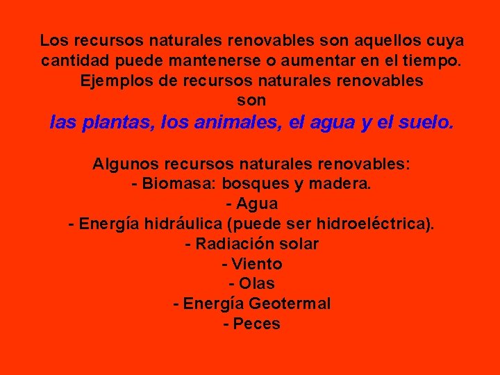 Los recursos naturales renovables son aquellos cuya cantidad puede mantenerse o aumentar en el