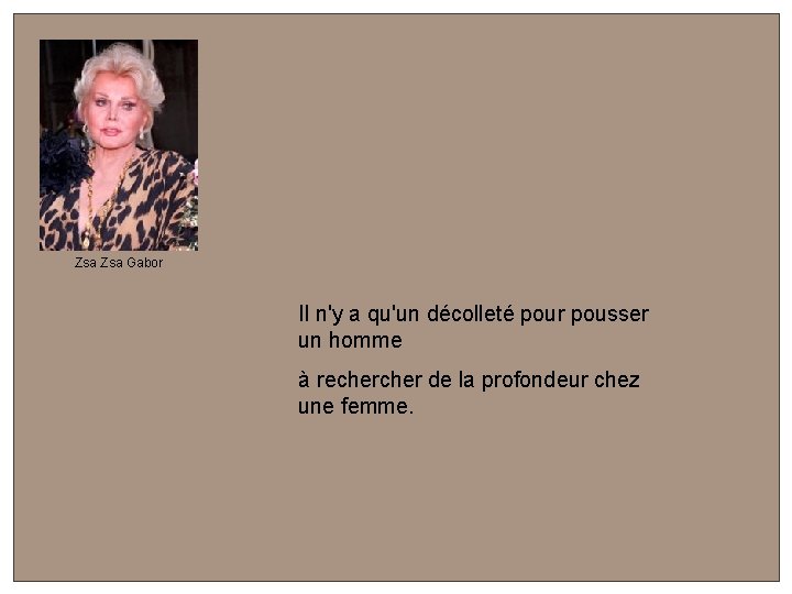 Zsa Gabor Il n'y a qu'un décolleté pour pousser un homme à recher de