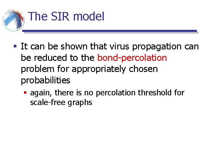 The SIR model § It can be shown that virus propagation can be reduced The SIR model § It can be shown that virus propagation can be reduced