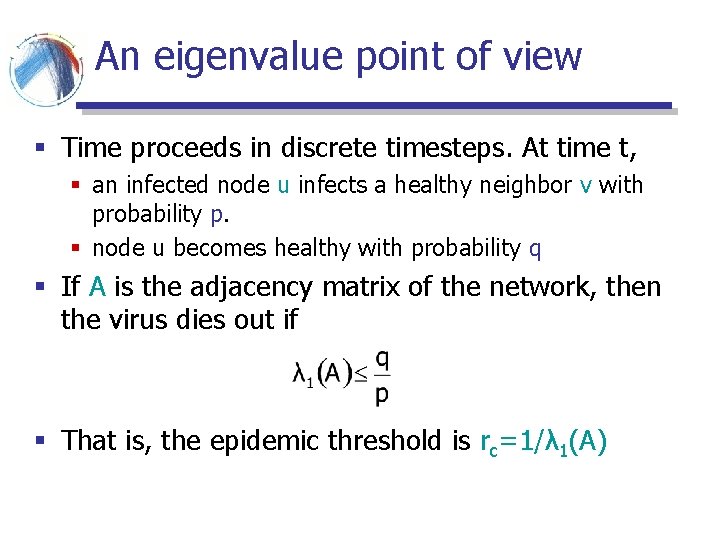 An eigenvalue point of view § Time proceeds in discrete timesteps. At time t, An eigenvalue point of view § Time proceeds in discrete timesteps. At time t,