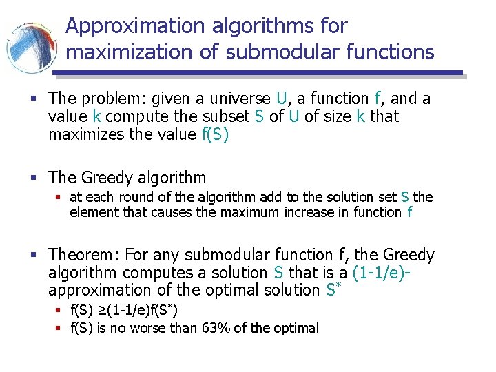 Approximation algorithms for maximization of submodular functions § The problem: given a universe U, Approximation algorithms for maximization of submodular functions § The problem: given a universe U,