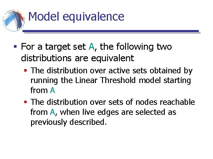 Model equivalence § For a target set A, the following two distributions are equivalent Model equivalence § For a target set A, the following two distributions are equivalent