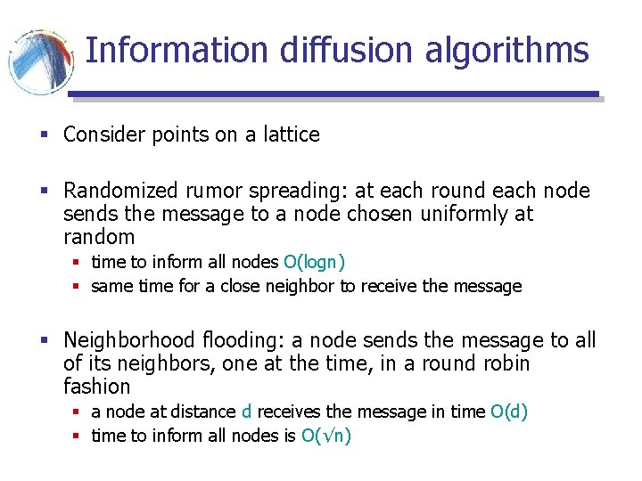 Information diffusion algorithms § Consider points on a lattice § Randomized rumor spreading: at Information diffusion algorithms § Consider points on a lattice § Randomized rumor spreading: at