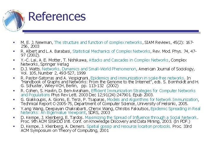 References § § § § § M. E. J. Newman, The structure and function References § § § § § M. E. J. Newman, The structure and function