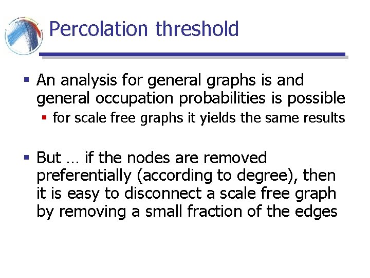 Percolation threshold § An analysis for general graphs is and general occupation probabilities is Percolation threshold § An analysis for general graphs is and general occupation probabilities is