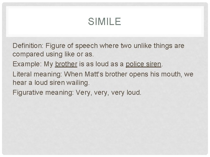 SIMILE Definition: Figure of speech where two unlike things are compared using like or