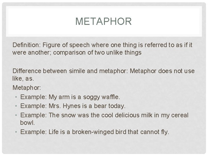 METAPHOR Definition: Figure of speech where one thing is referred to as if it