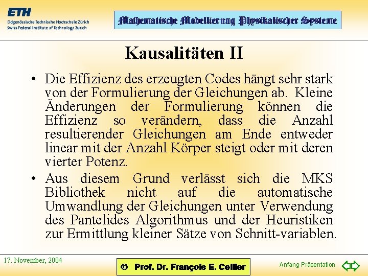 Kausalitäten II • Die Effizienz des erzeugten Codes hängt sehr stark von der Formulierung