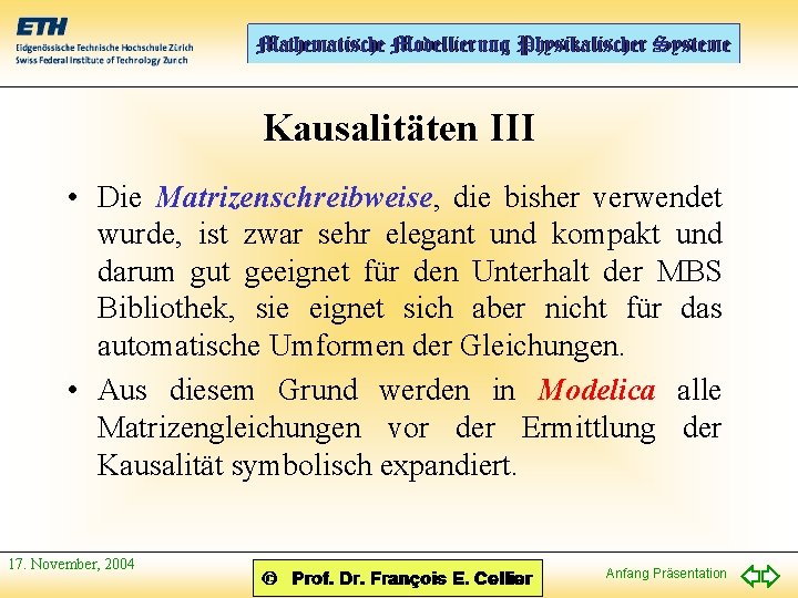 Kausalitäten III • Die Matrizenschreibweise, die bisher verwendet wurde, ist zwar sehr elegant und