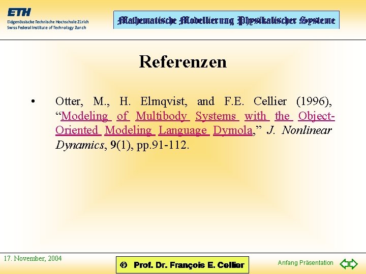 Referenzen • Otter, M. , H. Elmqvist, and F. E. Cellier (1996), “Modeling of