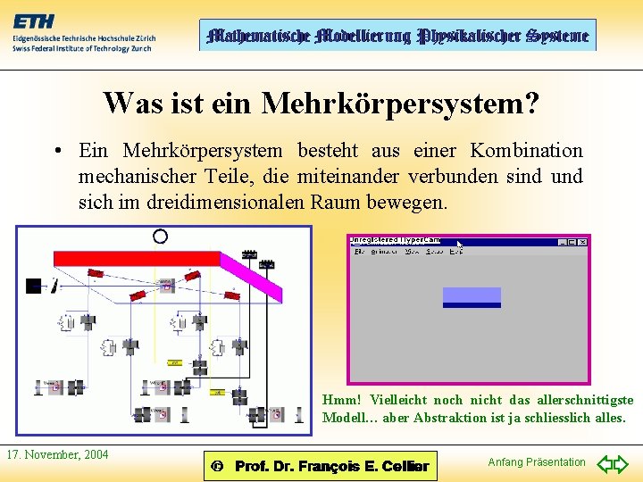 Was ist ein Mehrkörpersystem? • Ein Mehrkörpersystem besteht aus einer Kombination mechanischer Teile, die