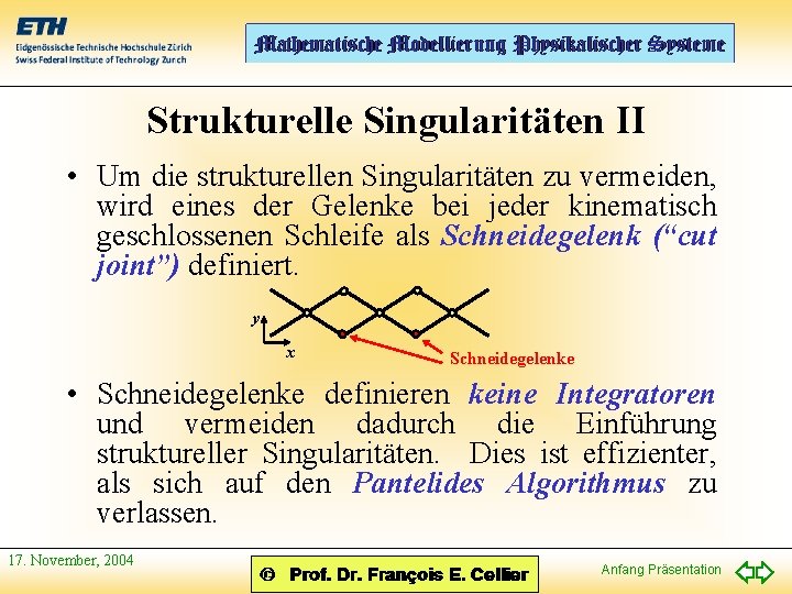 Strukturelle Singularitäten II • Um die strukturellen Singularitäten zu vermeiden, wird eines der Gelenke