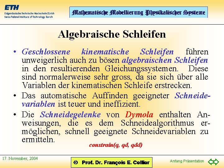 Algebraische Schleifen • Geschlossene kinematische Schleifen führen unweigerlich auch zu bösen algebraischen Schleifen in