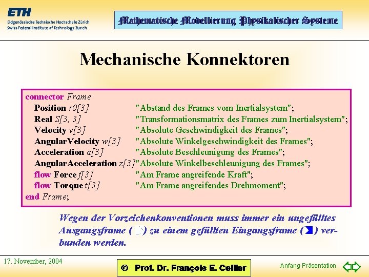 Mechanische Konnektoren connector Frame Position r 0[3] "Abstand des Frames vom Inertialsystem"; Real S[3,