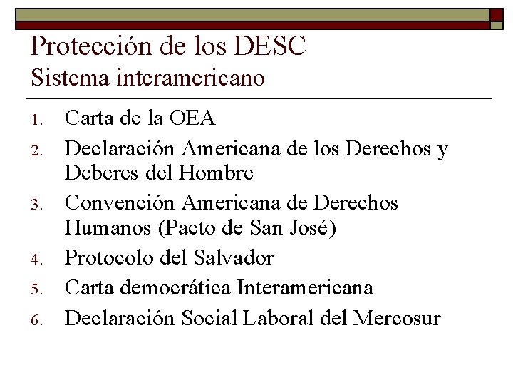 Protección de los DESC Sistema interamericano 1. 2. 3. 4. 5. 6. Carta de