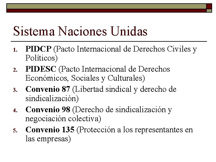 Sistema Naciones Unidas 1. 2. 3. 4. 5. PIDCP (Pacto Internacional de Derechos Civiles