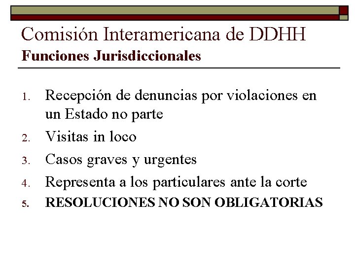 Comisión Interamericana de DDHH Funciones Jurisdiccionales 4. Recepción de denuncias por violaciones en un