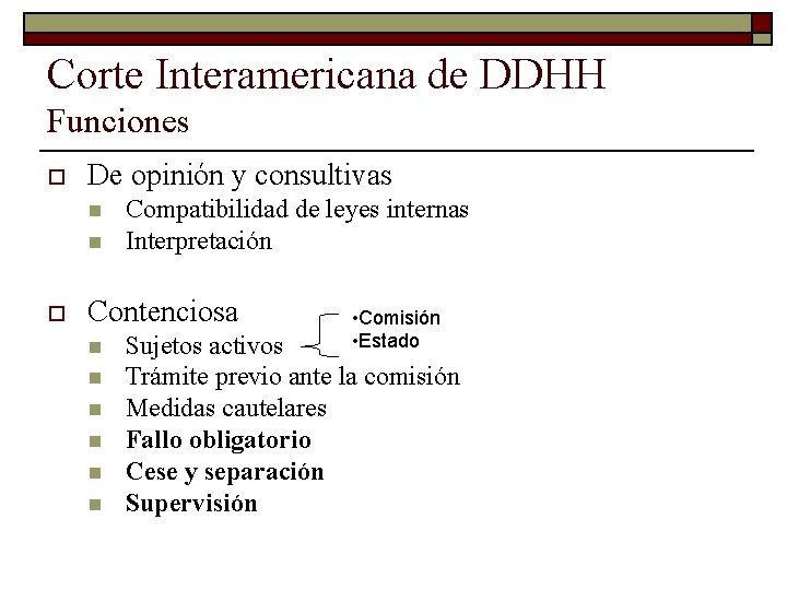 Corte Interamericana de DDHH Funciones o De opinión y consultivas n n o Compatibilidad