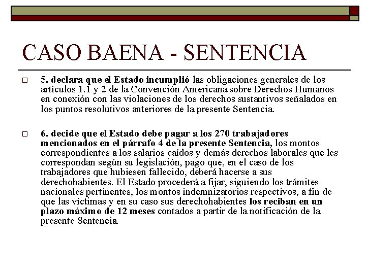 CASO BAENA - SENTENCIA o 5. declara que el Estado incumplió las obligaciones generales