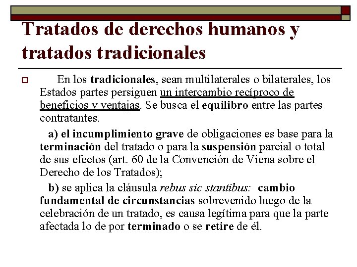 Tratados de derechos humanos y tratados tradicionales o En los tradicionales, sean multilaterales o