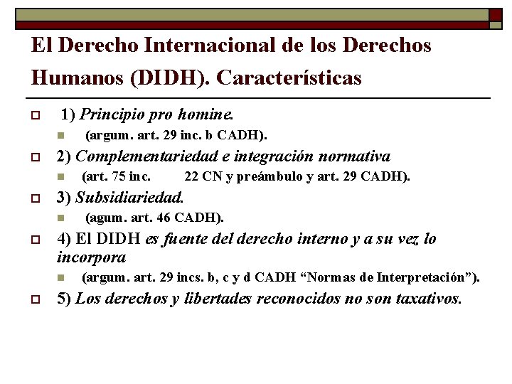 El Derecho Internacional de los Derechos Humanos (DIDH). Características o 1) Principio pro homine.