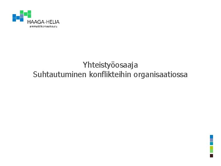 Yhteistyöosaaja Suhtautuminen konflikteihin organisaatiossa 