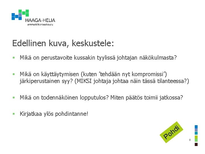 Edellinen kuva, keskustele: § Mikä on perustavoite kussakin tyylissä johtajan näkökulmasta? § Mikä on