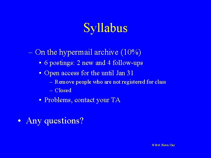 Syllabus – On the hypermail archive (10%) • 6 postings: 2 new and 4