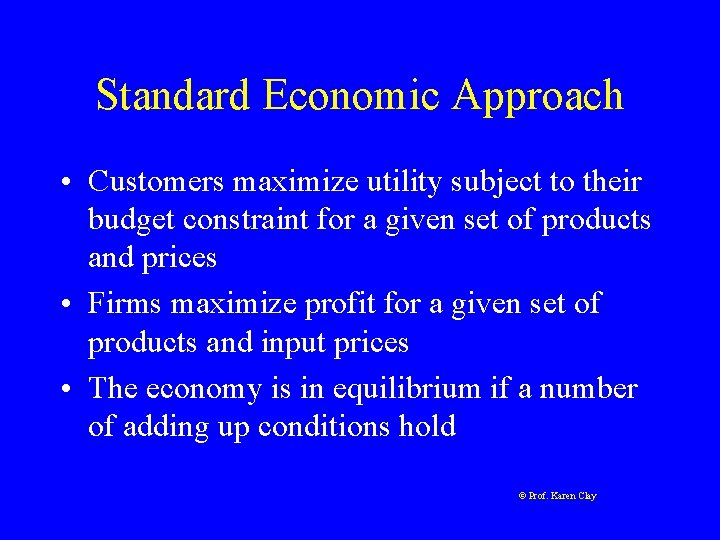 Standard Economic Approach • Customers maximize utility subject to their budget constraint for a