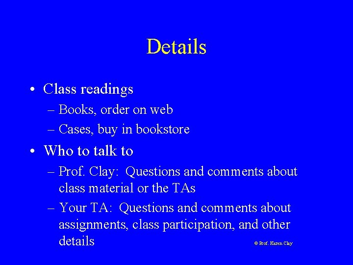 Details • Class readings – Books, order on web – Cases, buy in bookstore