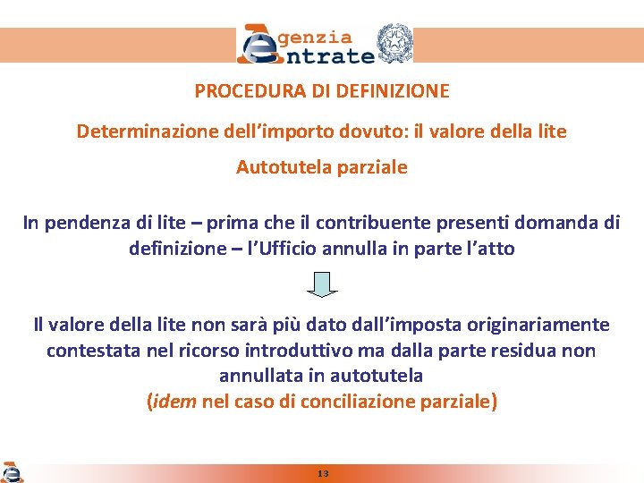 PROCEDURA DI DEFINIZIONE Determinazione dell’importo dovuto: il valore della lite Autotutela parziale In pendenza