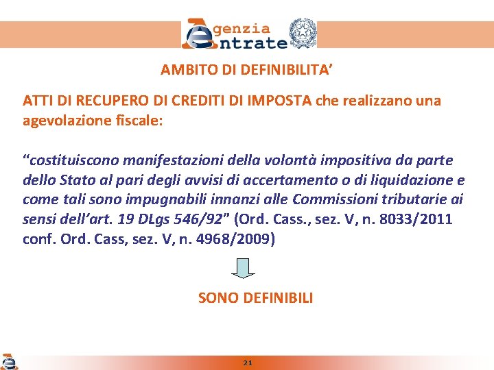 AMBITO DI DEFINIBILITA’ ATTI DI RECUPERO DI CREDITI DI IMPOSTA che realizzano una agevolazione