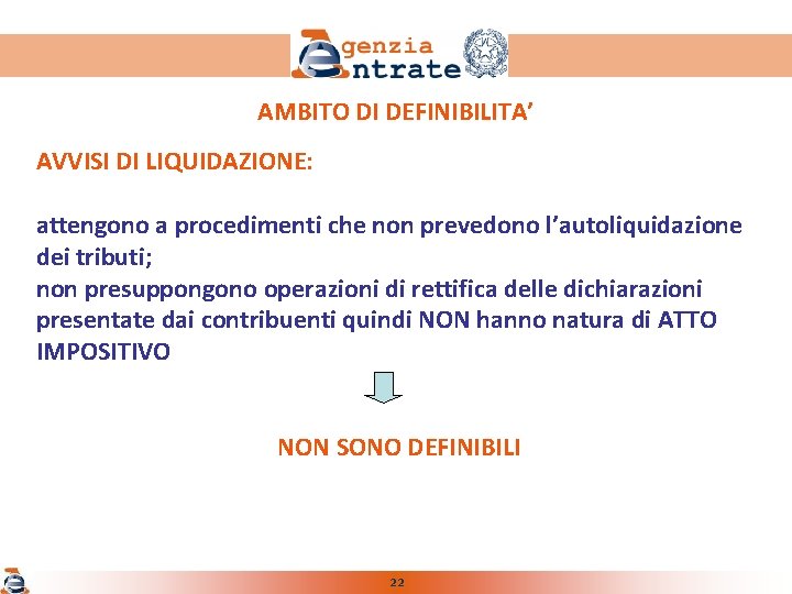 AMBITO DI DEFINIBILITA’ AVVISI DI LIQUIDAZIONE: attengono a procedimenti che non prevedono l’autoliquidazione dei