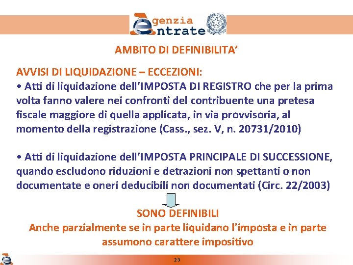 AMBITO DI DEFINIBILITA’ AVVISI DI LIQUIDAZIONE – ECCEZIONI: • Atti di liquidazione dell’IMPOSTA DI