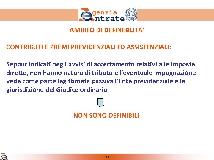 AMBITO DI DEFINIBILITA’ CONTRIBUTI E PREMI PREVIDENZIALI ED ASSISTENZIALI: Seppur indicati negli avvisi di