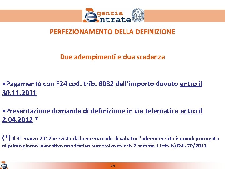 PERFEZIONAMENTO DELLA DEFINIZIONE Due adempimenti e due scadenze • Pagamento con F 24 cod.