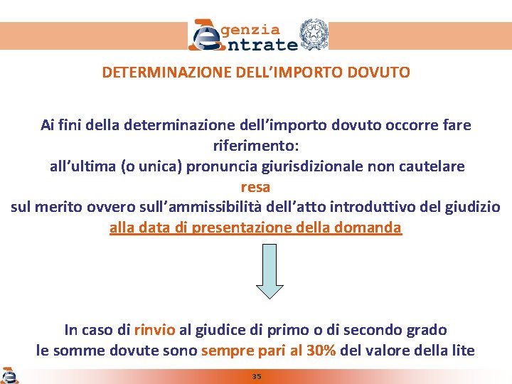 DETERMINAZIONE DELL’IMPORTO DOVUTO Ai fini della determinazione dell’importo dovuto occorre fare riferimento: all’ultima (o