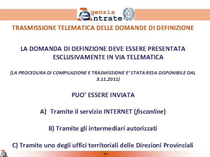 TRASMISSIONE TELEMATICA DELLE DOMANDE DI DEFINIZIONE LA DOMANDA DI DEFINZIONE DEVE ESSERE PRESENTATA ESCLUSIVAMENTE