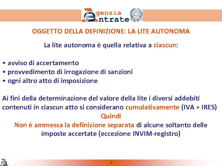 OGGETTO DELLA DEFINIZIONE: LA LITE AUTONOMA La lite autonoma è quella relativa a ciascun: