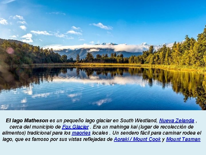 El lago Matheson es un pequeño lago glaciar en South Westland, Nueva Zelanda ,