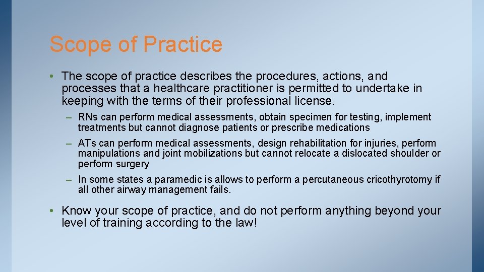 Scope of Practice • The scope of practice describes the procedures, actions, and processes