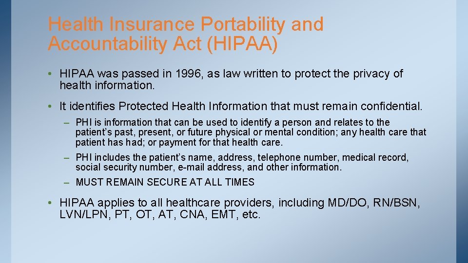 Health Insurance Portability and Accountability Act (HIPAA) • HIPAA was passed in 1996, as