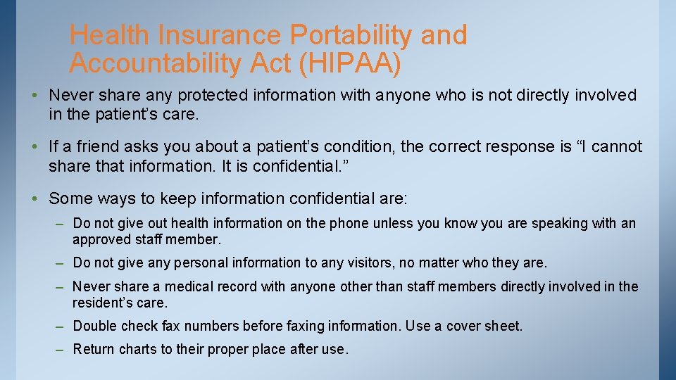 Health Insurance Portability and Accountability Act (HIPAA) • Never share any protected information with